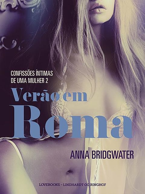 Verão em Roma – Confissões Íntimas de uma Mulher 2, Anna Bridgwater
