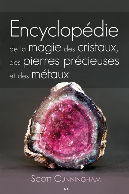 Encyclopédie de la magie des cristaux, des pierres précieuses et des métaux, Scott Cunningham