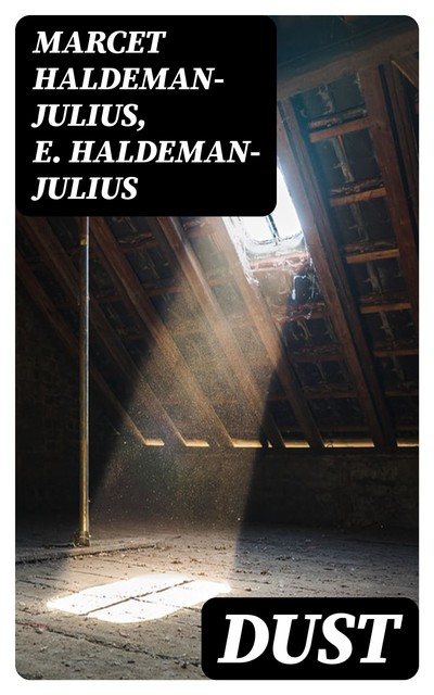 Dust, Marcet Haldeman-Julius, E.Haldeman-Julius