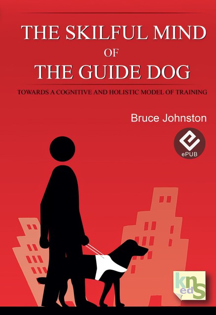 The Skilful Mind of the Guide Dog, Bruce Johnston
