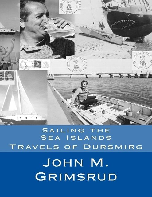 Sailing the Sea Islands: Travels of Dursmirg, John M.Grimsrud