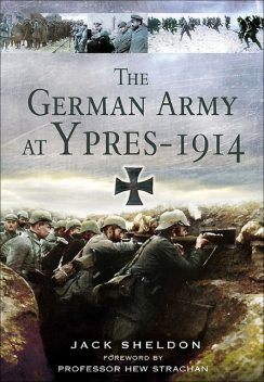 The German Army at Ypres 1914, Jack Sheldon