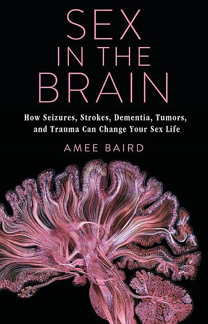 Sex in the Brain, Amee Baird