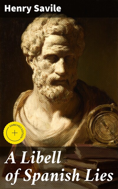 A Libell of Spanish Lies, Henry Savile