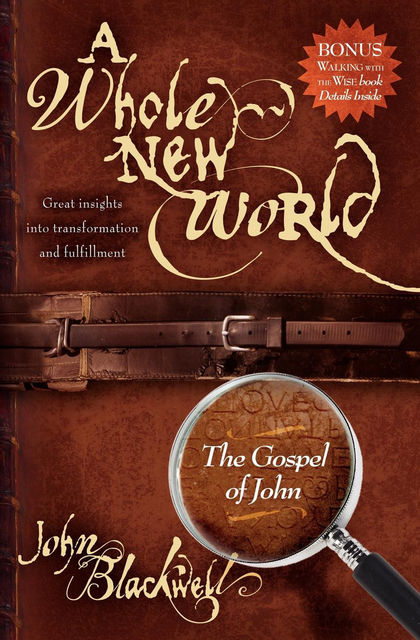 A Whole New World: The Gospel of John, John Blackwell