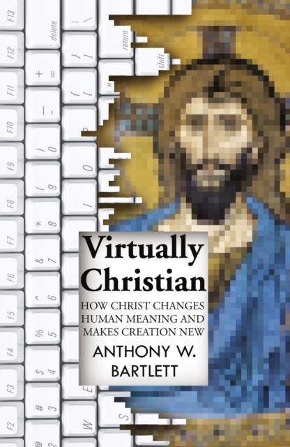 Virtually Christian, Anthony Bartlett
