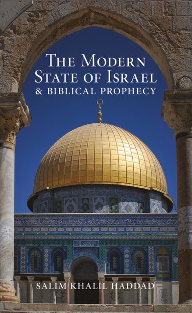 The Modern State of Israel and Biblical Prophecy, S.K.Haddad