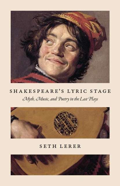 Shakespeare's Lyric Stage, Seth Lerer