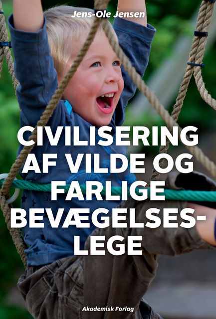 Civilisering af vilde og farlige bevægelseslege, Jens-Ole Jensen
