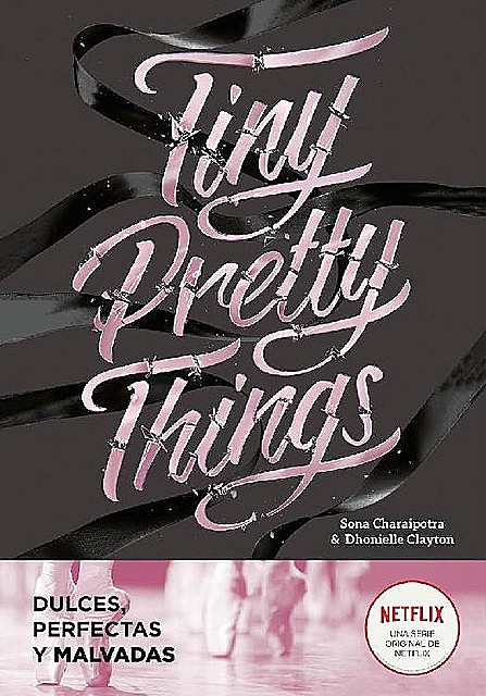 Tiny Pretty Things (Dulces, perfectas y malvadas), Clayton Dhonielle, Sona Charaipotra