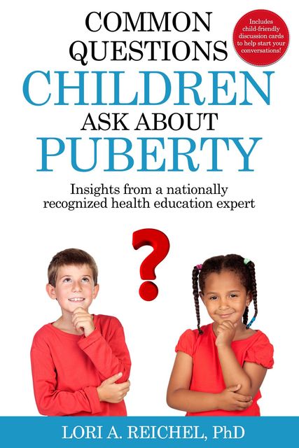 Common Questions Children Ask About Puberty, Lori Reichel