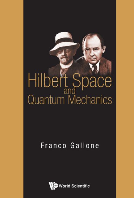 Hilbert Space and Quantum Mechanics, Franco Gallone