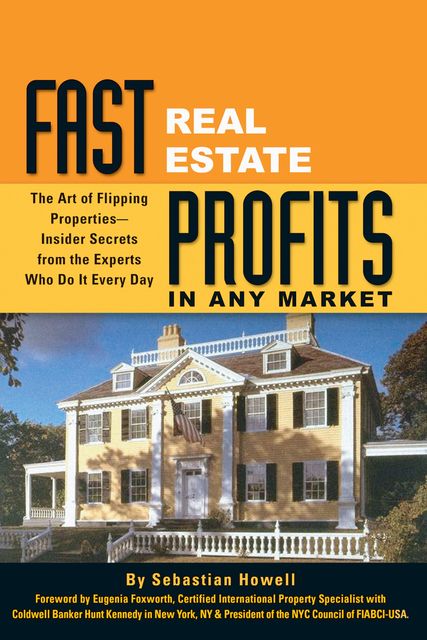 Fast Real Estate Profits in Any Market, Sebastian Howell