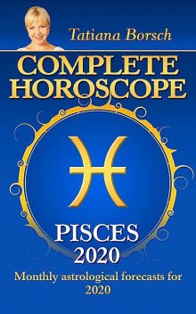 Complete Horoscope Pisces 2020, Tatiana Borsch