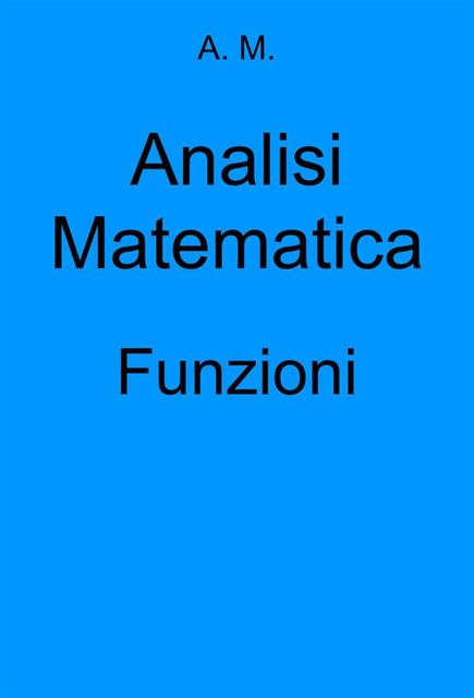 Analisi Matematica: Funzioni, Am