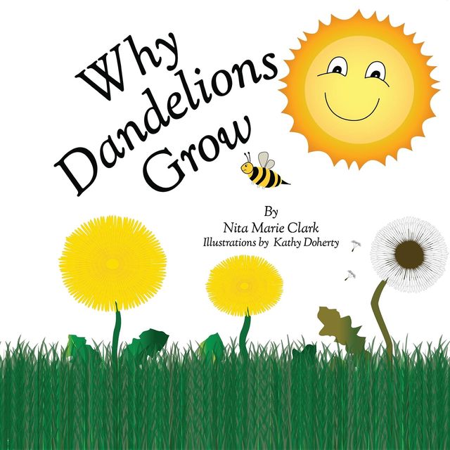 Why Dandelions Grow, Nita Marie Clark