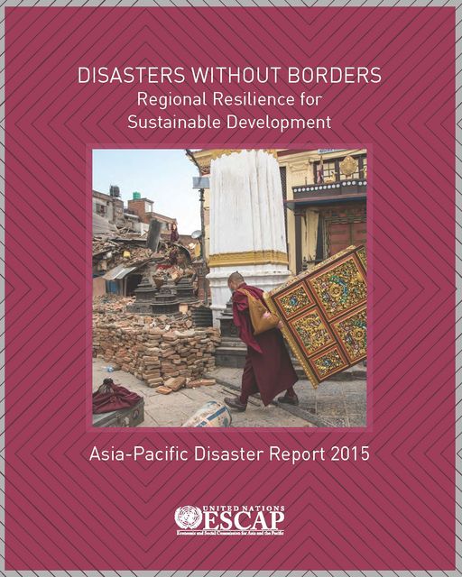 The Asia-Pacific Disaster Report 2015, Economic Commission, Social Commission for Asia, the Pacific