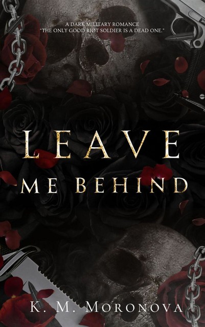 Leave Me Behind, K.M. Moronova