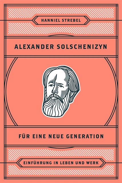 Alexander Solschenizyn für eine neue Generation, Hanniel Strebel
