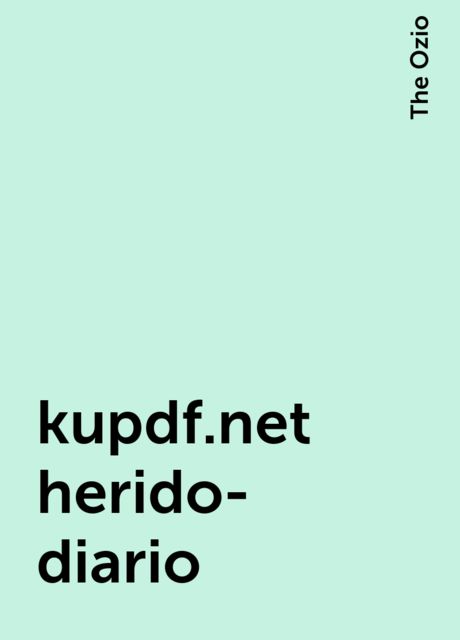 kupdf.net herido-diario, The Ozio