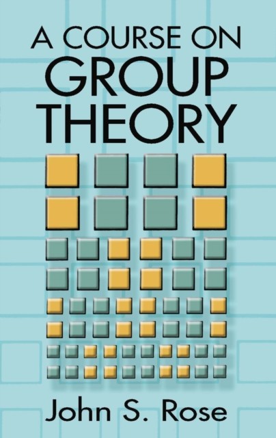 A Course on Group Theory, John S.Rose