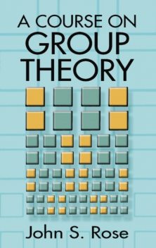 A Course on Group Theory, John S.Rose