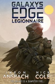 Legionnaire (Galaxy's Edge Book 1), Jason, Cole, Anspach, Nick