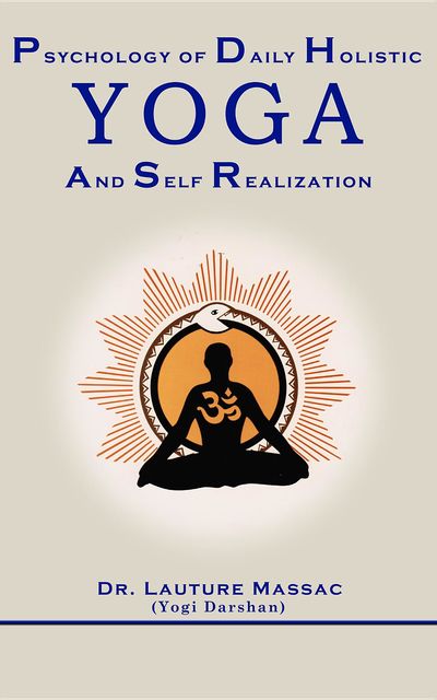 Psychology of Daily Holistic Yoga and Self Realization, Lauture Massac