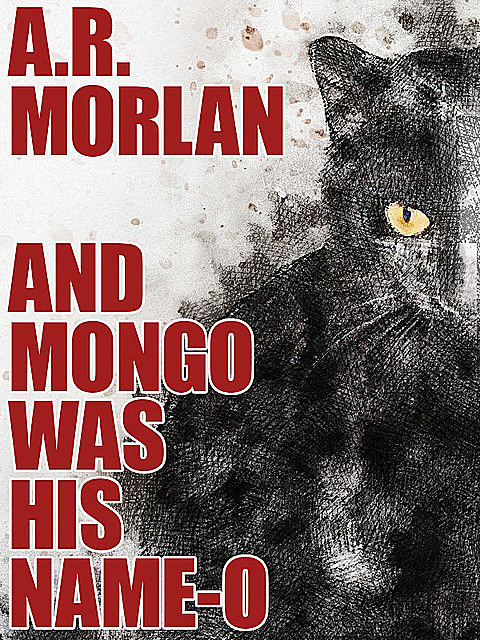 And Mongo Was His Name-O, A.R.Morlan