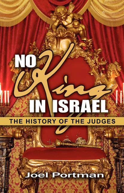 No King in Israel: The History of the Judges, Joel Portman