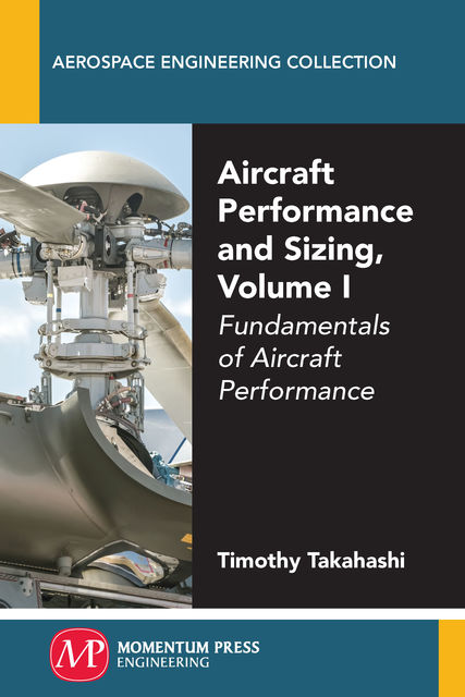 Aircraft Performance and Sizing, Volume I, Timothy Takahashi
