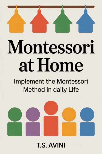 Montessori at Home, T. S Avini