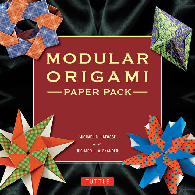 Modular Origami Paper Pack, Michael G. LaFosse, Richard L. Alexander