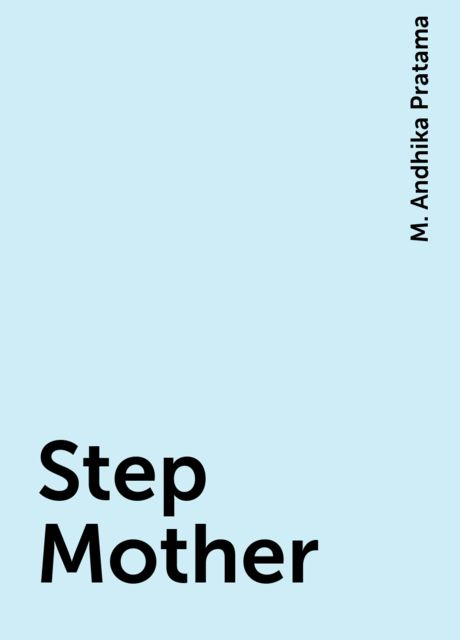 Step Mother, M. Andhika Pratama