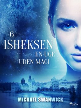 Isheksen 6: En uge uden magi, Michael Swanwick