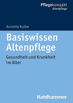 Basiswissen Altenpflege, Annette Kulbe