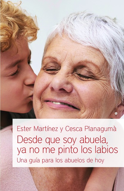 Desde que soy abuela, ya no me pinto los labios, Cesca Planagumà, Ester Martínez