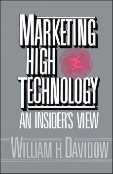 Marketing High Technology, William H. Davidow