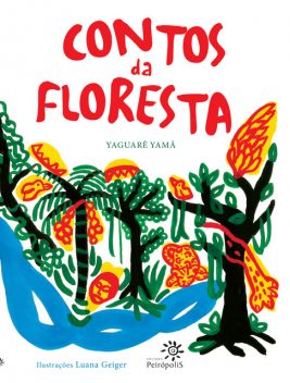 Contos da floresta, Yaguarê Yamã