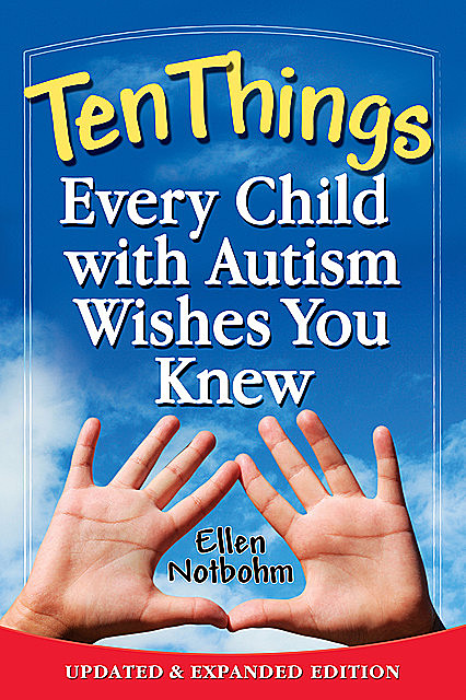 Ten Things Every Child with Autism Wishes You Knew, Ellen Notbohm