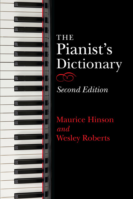 The Pianist's Dictionary, Second Edition, Maurice Hinson, Wesley Roberts