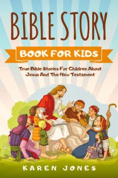 Bible Story Book For Kids, Karen Jones
