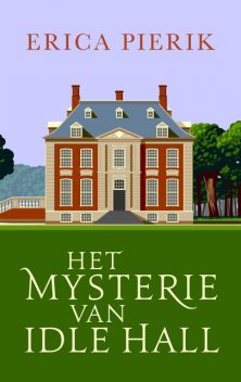 Het mysterie van Idle Hall, Erica Pierik