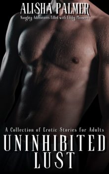 Uninhibited Lust, Alisha Palmer