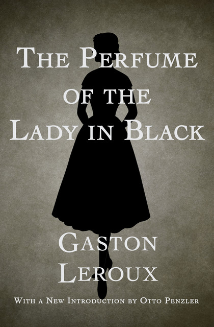 The Perfume of the Lady in Black, Gaston Leroux
