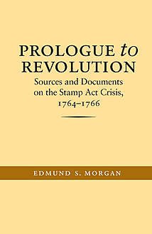 Prologue to Revolution, Edmund S. Morgan