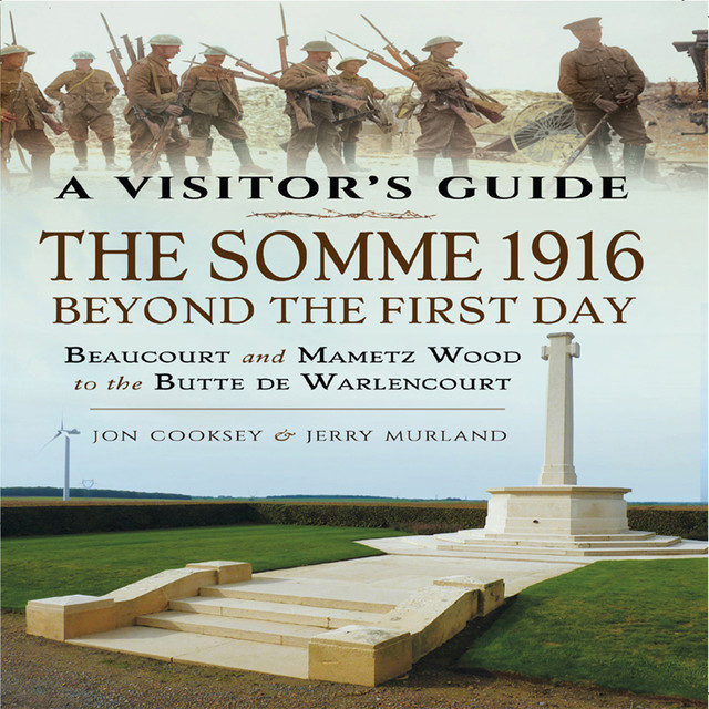 The Somme 1916 – Beyond the First Day, Jerry Murland, Jon Cooksey