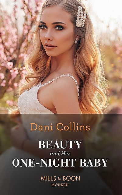 Beauty And Her One-Night Baby, Dani Collins