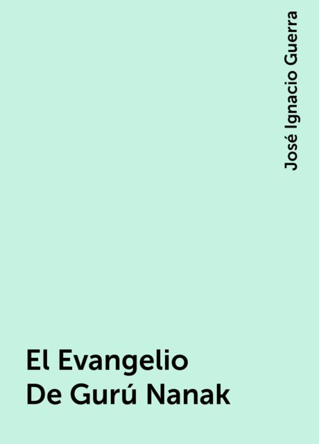 El Evangelio De Gurú Nanak, José Ignacio Guerra