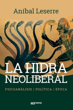 La hidra neoliberal, Anibal Leserre